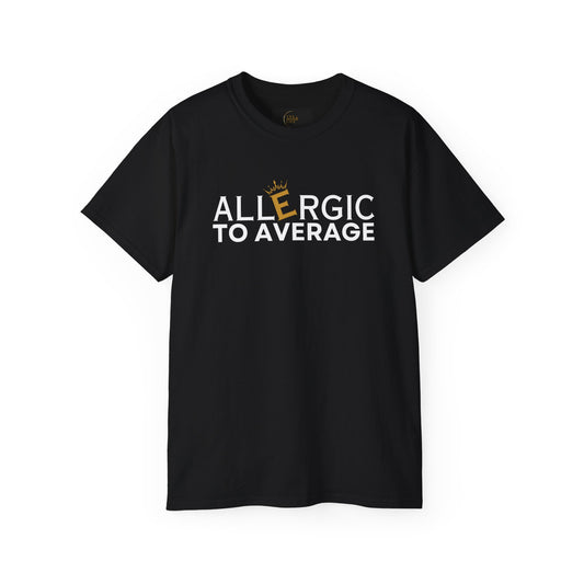 Allergic to Average - 2M Unisex Tee