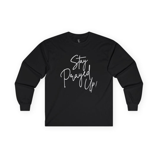 Stay Prayed Up - Unisex Long Sleeve Tee