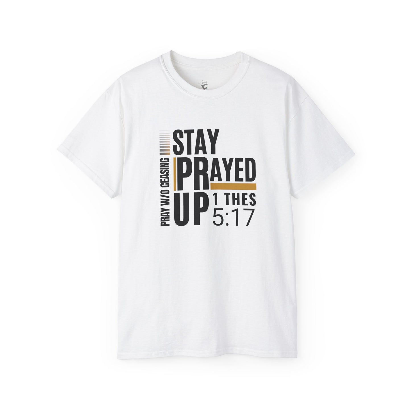 Prayer Warrior Unisex Tee - Stay Prayed Up 1 Thes 5:17 Bible Verse